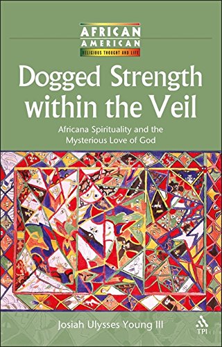 Dogged Strength ithin the Veil Africana Spirituality and the Mysterious Love o [Paperback]