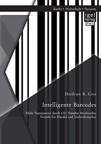 Intelligente Barcodes Mehr Transparenz Durch Gs1 Databar Strichcodes. Vorteile  [Paperback]