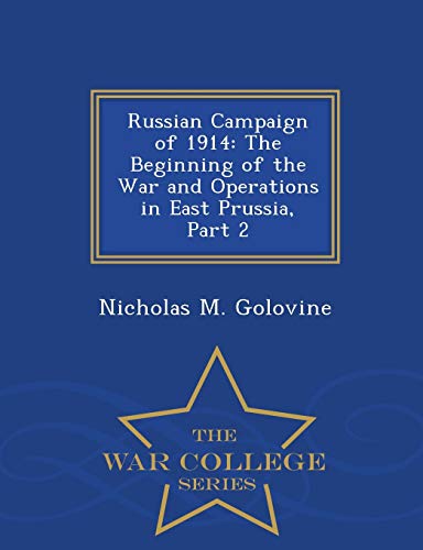 Russian Campaign Of 1914 The Beginning Of The War And Operations In East Prussi [Paperback]