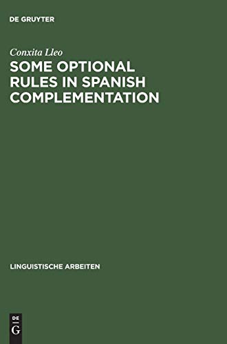 Some Optional Rules in Spanish Complementation  Toards a Study of the Speaker' [Hardcover]