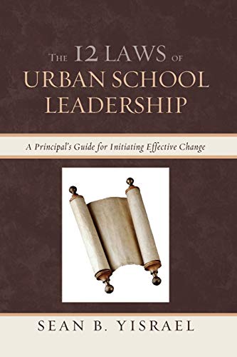 The 12 Las of Urban School Leadership A Principal's Guide for Initiating Effec [Paperback]