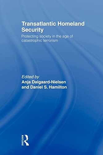 Transatlantic Homeland Security Protecting Society in the Age of Catastrophic T [Paperback]