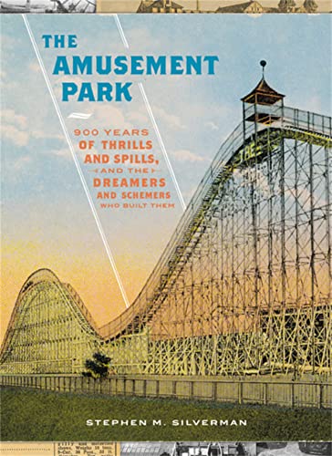 The Amusement Park: 900 Years of Thrills and Spills, and the Dreamers and Scheme [Hardcover]