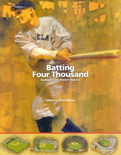 Batting Four Thousand: Baseball In The Western Reserve [Paperback]