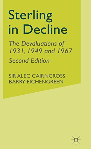 Sterling in Decline: The Devaluations of 1931, 1949 and 1967 [Hardcover]