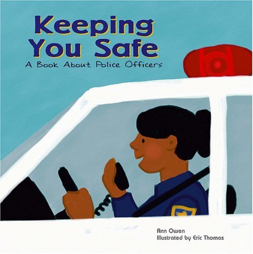 Keeping You Safe: A Book About Police Officer