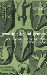 Inventing the Indigenous Local Knoledge and Natural History in Early Modern Eu [Hardcover]