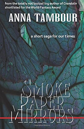 Smoke Paper Mirrors A Short Saga For Our Times [Paperback]