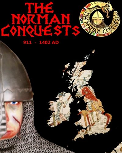 The Norman Conquests The Complete History Of Thenormans 911 - 1402 Ad [Paperback]