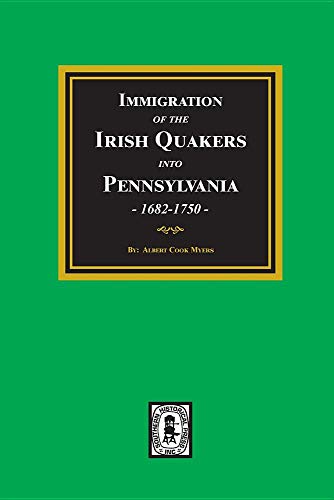 Immigration of the IRISH QUAKERS into Pennsylvania, 1682-1750 [Paperback]