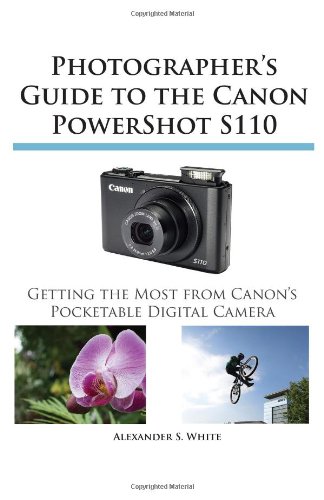 Photographer's Guide To The Canon Poershot S110 [Paperback]