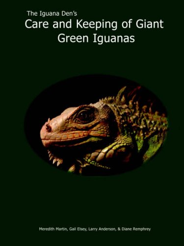 The Iguana Den's Care And Keeping Of Giant Green Iguanas [Paperback]