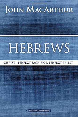 Hebrews: Christ: Perfect Sacrifice, Perfect Priest [Paperback]