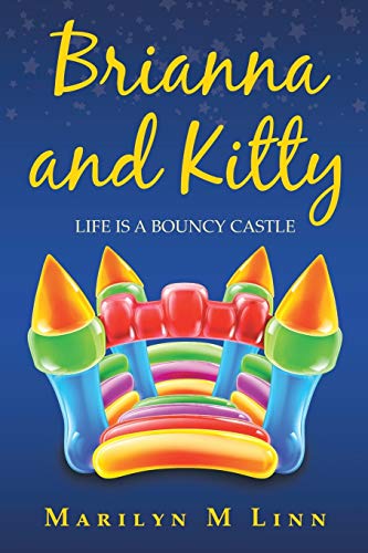 Brianna and Kitty  Life Is a Bouncy Castle [Paperback]