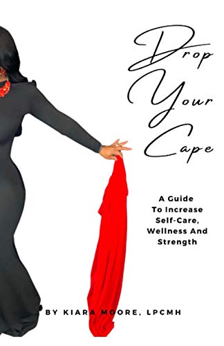 Drop Your Cape  A Guide to Increase Self-Care, Wellness and Strength [Paperback]