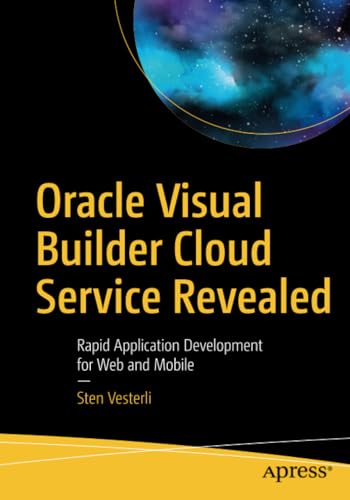 Oracle Visual Builder Cloud Service Revealed Rapid Application Development for  [Paperback]