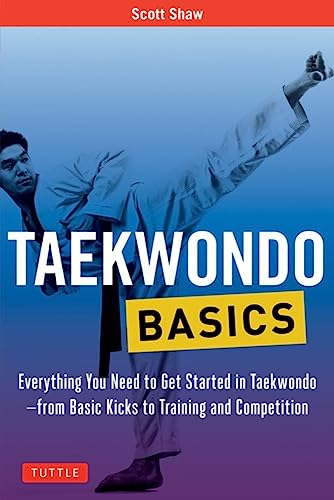 Taekwondo Basics: Everything You Need to Get Started in Taekwondo - from Basic K [Paperback]