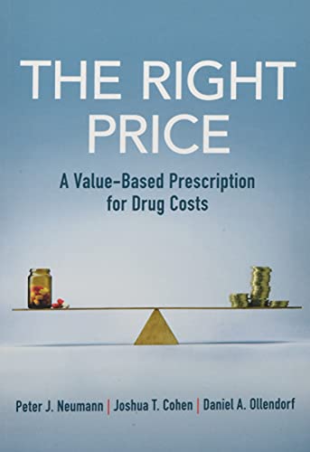 The Right Price A Value-Based Prescription for Drug Costs [Paperback]