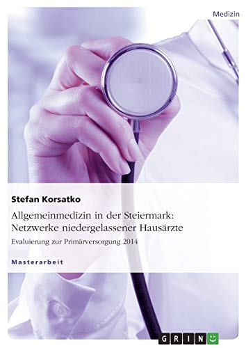 Allgemeinmedizin In Der Steiermark Netzerke Niedergelassener Hausrzte. Evalui [Paperback]