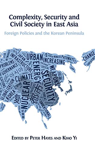 Complexity, Security And Civil Society In East Asia Foreign Policies And The Ko [Hardcover]