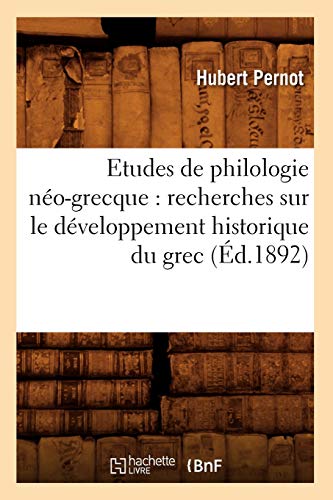 Etudes de Philologie Neo-Grecque  Recherches Sur le Developpement Historique du [Paperback]