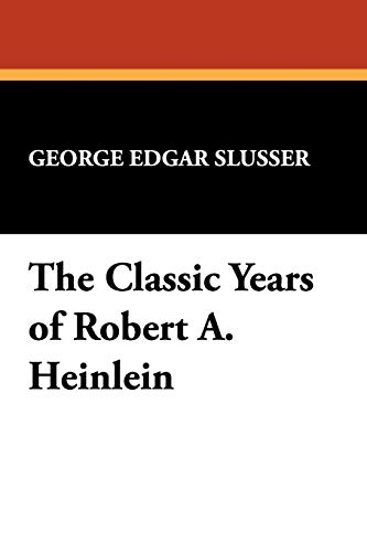 The Classic Years Of Robert A. Heinlein (popular Writers Of Today V. 11 The Mil [Paperback]