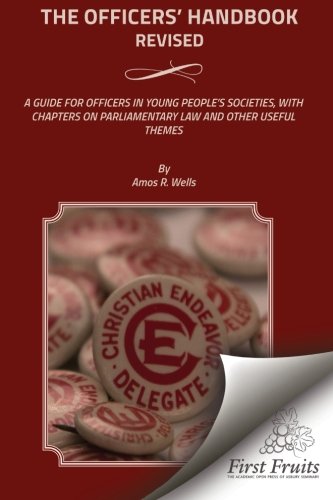 The Officers' Handbook Revised A Guide For Officers In Young People's Societies [Paperback]