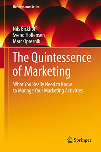 The Quintessence of Marketing What You Really Need to Kno to Manage Your Marke [Hardcover]