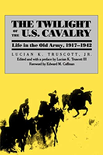 The Tilight Of The U.S. Cavalry Life In The Old Army, 1917-1942 (modern War St [Paperback]