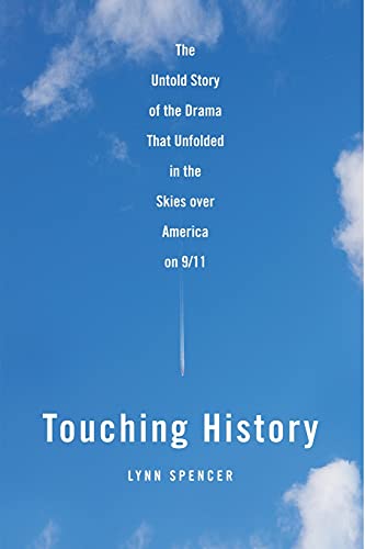 Touching History The Untold Story of the Drama That Unfolded in the Skies Over  [Paperback]