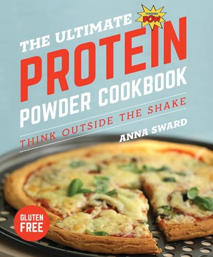 The Ultimate Protein Powder Cookbook: Think Outside the Shake [Paperback]