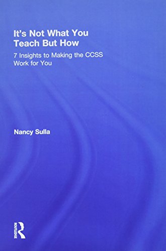 It's Not What You Teach But Ho 7 Insights to Making the CCSS Work for You [Hardcover]