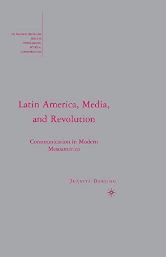 Latin America, Media, and Revolution Communication in Modern Mesoamerica [Paperback]