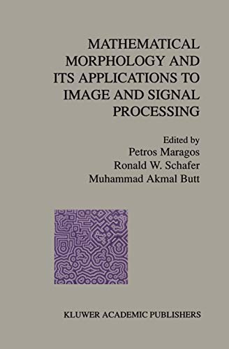 Mathematical Morphology and Its Applications to Image and Signal Processing [Hardcover]