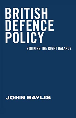 British Defence Policy: Striking the Right Balance [Paperback]