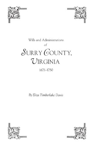 Wills And Administrations Of Surry County, Virginia, 1671-1750 [Paperback]