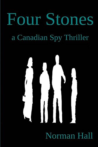 Four Stones A Canadian Spy Thriller [Paperback]