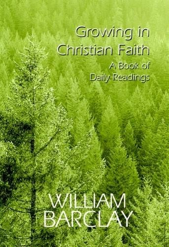 Groing in Christian Faith A Book of Daily Readings [Paperback]