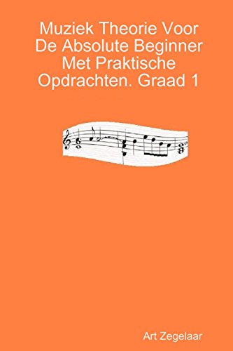 Muziek Theorie Voor de Absolute Beginner Met Praktische Opdrachten. Graad 1 [Paperback]