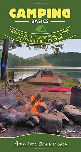 Camping Basics: How to Set Up Camp, Build a Fire, and Enjoy the Outdoors [Spiral bound]