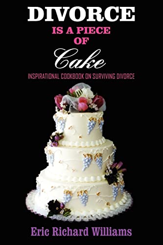 Divorce Is a Piece of Cake  Inspirational Cookbook on Surviving Divorce [Paperback]