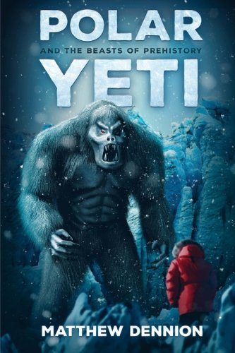 Polar Yeti And The Beasts Of Prehistory [Paperback]