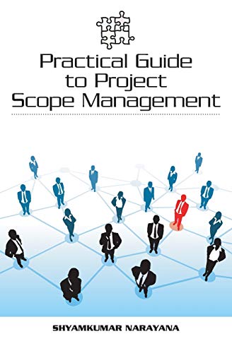 Practical Guide To Project Scope Management [Paperback]