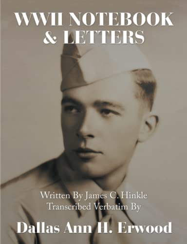 WWII Notebook & Letters  Written by James C. Hinkle Transcribed Verbatim By [Paperback]