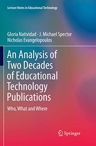 An Analysis of Two Decades of Educational Technology Publications: Who, What and [Paperback]