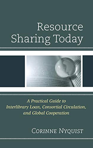 Resource Sharing Today: A Practical Guide to Interlibrary Loan, Consortial Circu [Hardcover]