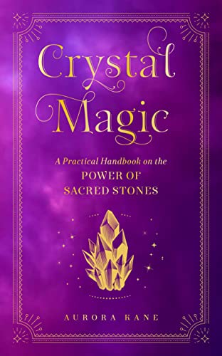 Crystal Magic: A Practical Handbook on the Power of Sacred Stones [Hardcover]