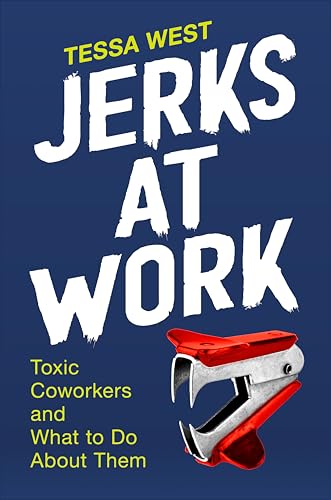 Jerks at Work: Toxic Coworkers and What to Do About Them [Hardcover]