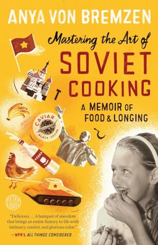 Mastering the Art of Soviet Cooking: A Memoir of Food and Longing [Paperback]