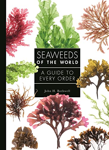 Seaeeds of the World A Guide to Every Order [Hardcover]